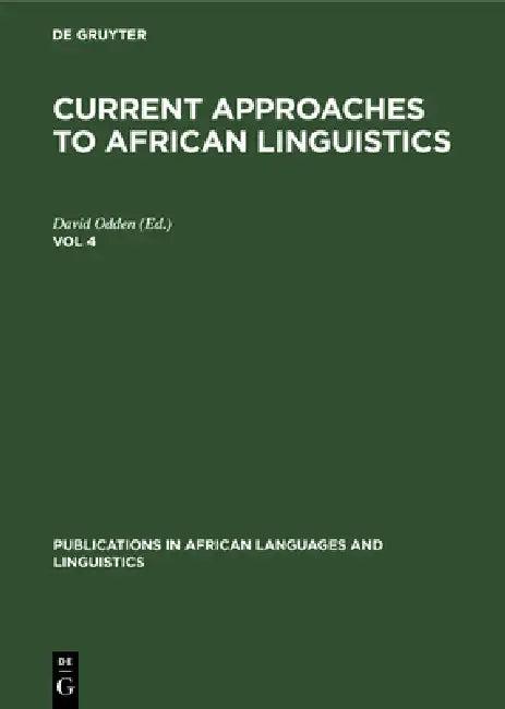 Current Approaches to African Linguistics. Vol 4 (English, David Odden)