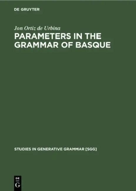 Parameters in the Grammar of Basque (English, Jon Ortiz De Urbina)