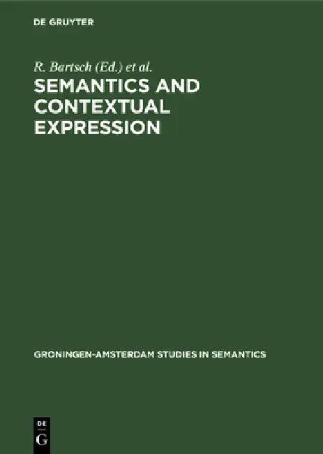 Semantics and Contextual Expression (English, R. Bartsch | J. Van Benthem | P. Van Emde Boas)