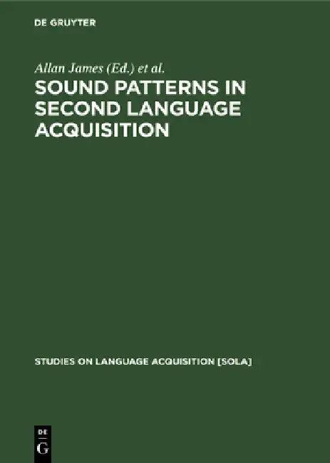 Sound Patterns in Second Language Acquisition (English, Allan James | Jonathan Leather)
