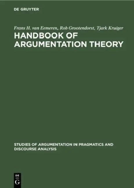 Handbook of Argumentation Theory (English, Frans H. Van Eemeren | Rob Grootendorst | Tjark Kruiger)