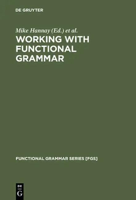 Working with Functional Grammar (English, Mike Hannay)