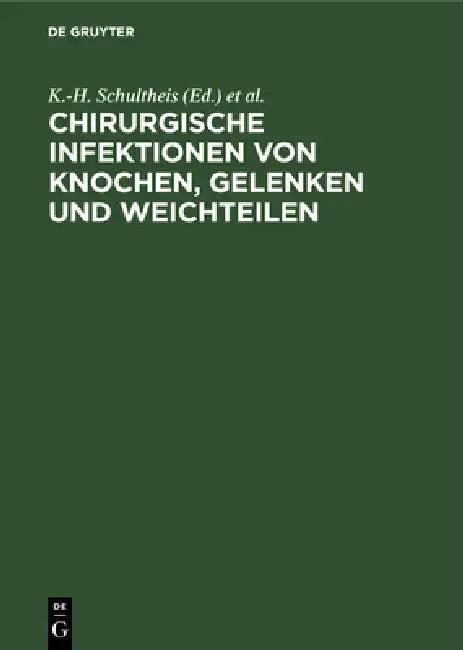 Chirurgische Infektionen Von Knochen, Gelenken Und Weichteilen (English, K. -H Schultheis | K. E. Rehm | H. Ecke)