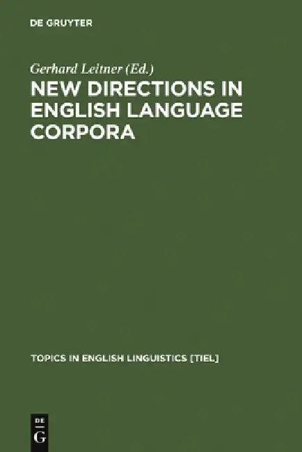 New Directions in English Language Corpora (English, Gerhard Leitner)
