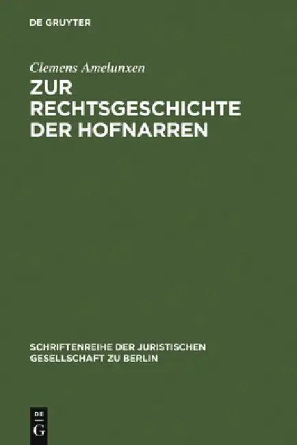 Zur Rechtsgeschichte Der Hofnarren (English, Clemens Amelunxen)