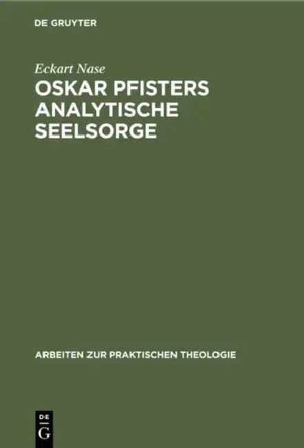 Oskar Pfisters Analytische Seelsorge (English, Eckart Nase)