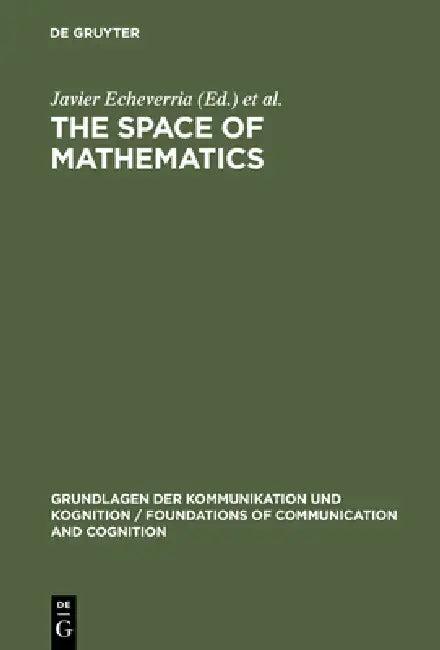 The Space of Mathematics (English, Javier Echeverria | Andoni Ibarra | Thomas Mormann)