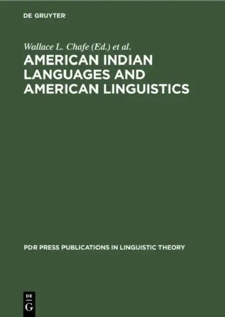 American Indian Languages and American Linguistics (English, Wallace L. Chafe | Linguistic Society of America Washington | University of California Be