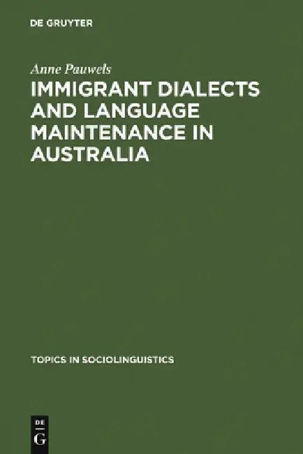Immigrant Dialects and Language Maintenance in Australia (English, Anne Pauwels)