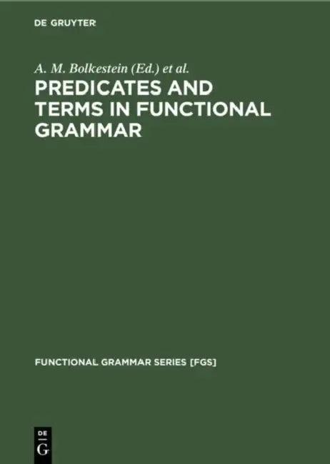 Predicates and Terms in Functional Grammar (English, A. M. Bolkestein | C. De Groot | J. L. MacKenzie)