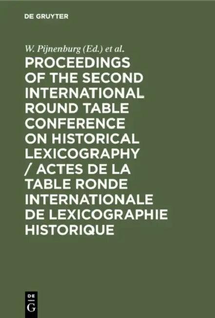 Proceedings of the Second International Round Table Conference on Historical Lexicography / Actes de (English, W. Pijnenburg | F. De Tollenaere)