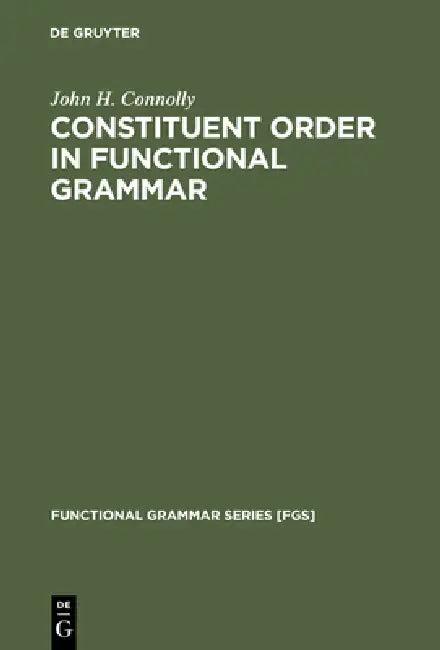 Constituent Order in Functional Grammar (English, John H. Connolly)