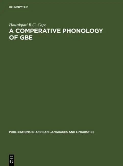 A Comparative Phonology of Gbe (English, Hounkpati B. C. Capo)