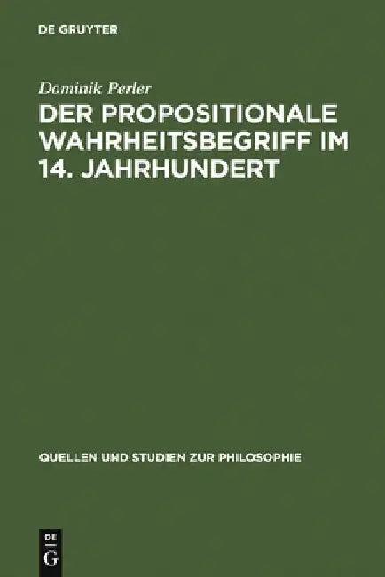 Der Propositionale Wahrheitsbegriff Im 14. Jahrhundert (English, Dominik Perler)