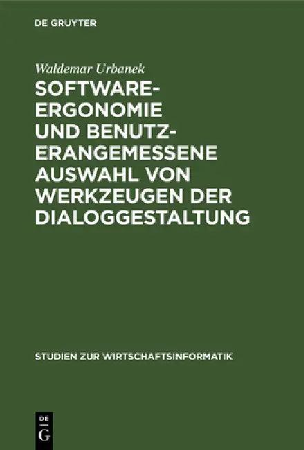 Software-Ergonomie Und Benutzerangemessene Auswahl Von Werkzeugen Der Dialoggestaltung (English, Waldemar Urbanek)