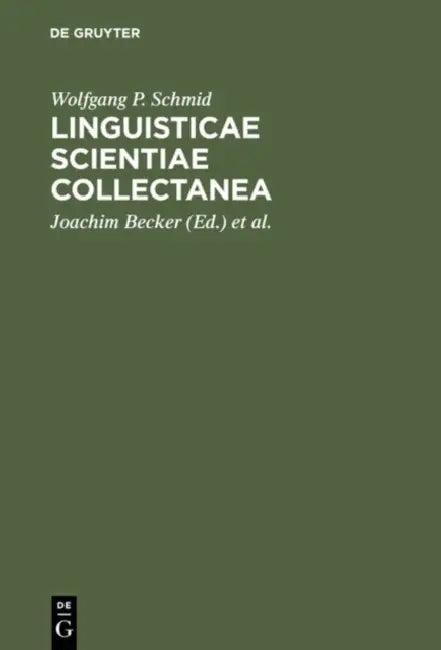 Linguisticae Scientiae Collectanea (English, Wolfgang P. Schmid | Joachim Becker | Eckhard Eggers)