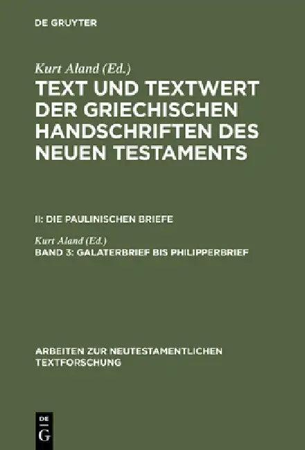 Text und Textwert der griechischen Handschriften des Neuen Testaments, Band 3, Galaterbrief bis Phil (English, Kurt Aland)