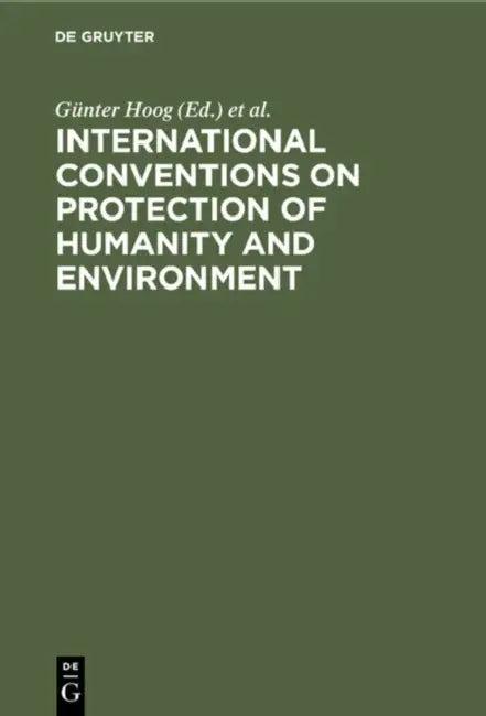International Conventions on Protection of Humanity and Environment (English, Günter Hoog | Angela Steinmetz)