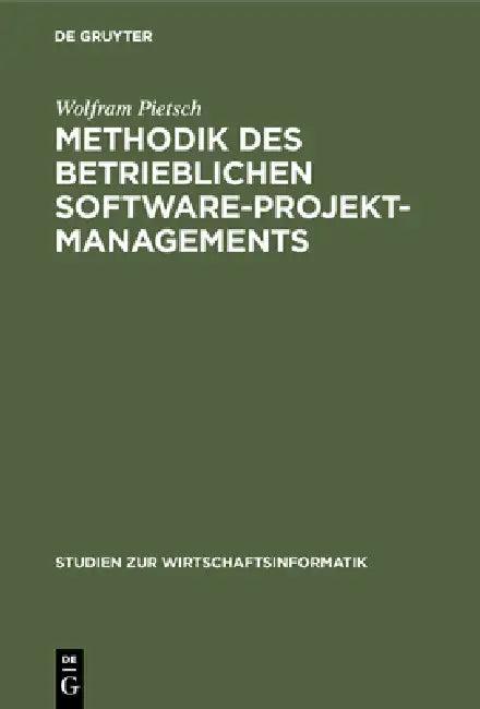 Methodik des betrieblichen Software-Projektmanagements (English, Wolfram Pietsch)