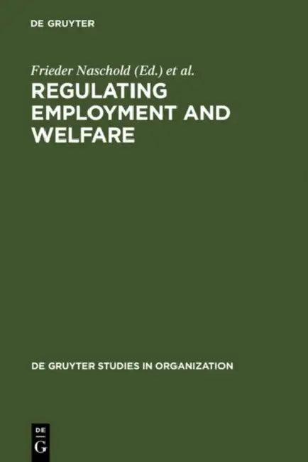 Regulating Employment and Welfare (English, Frieder Naschold | B. Devroom)