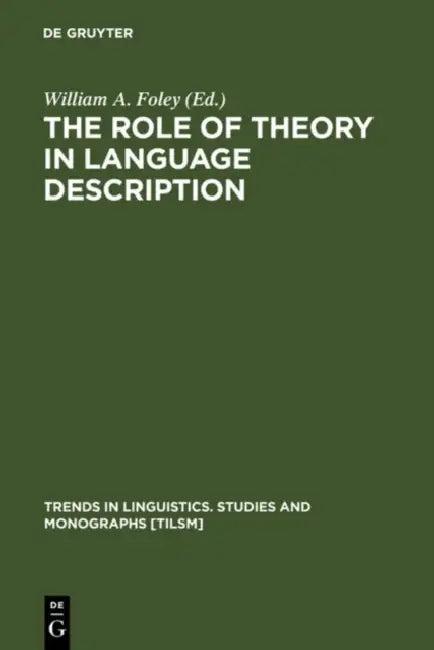 The Role of Theory in Language Description (English, William a. Foley)
