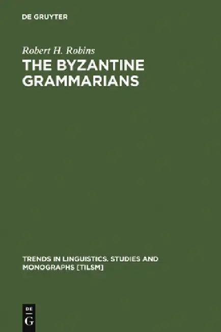 The Byzantine Grammarians (English, Robert H. Robins)