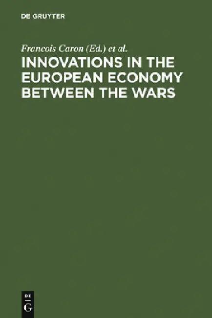 Innovations in the European Economy between the Wars (English, Francois Caron | Paul Erker | Wolfram Fischer)