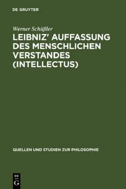 Leibniz' Auffassung Des Menschlichen Verstandes (Intellectus) (English, Werner Schüßler)