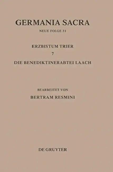 Germania Sacra, Bd 31, Das Erzbistum Trier 7. Die Benediktinerabtei Laach (English, Bertram Resmini)