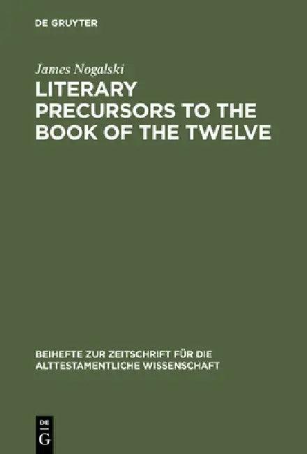 Literary Precursors to the Book of the Twelve (English, James Nogalski)