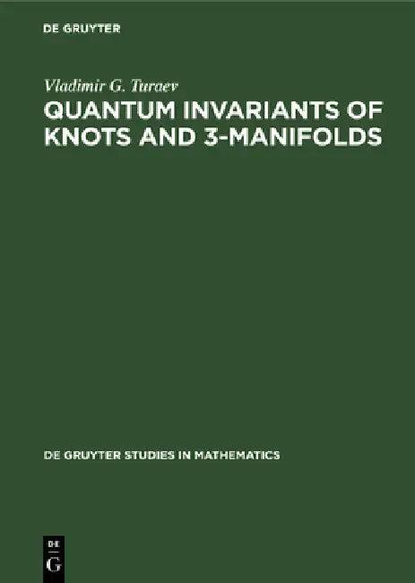 Quantum Invariants of Knots and 3-Manifolds (English, Vladimir G. Turaev)