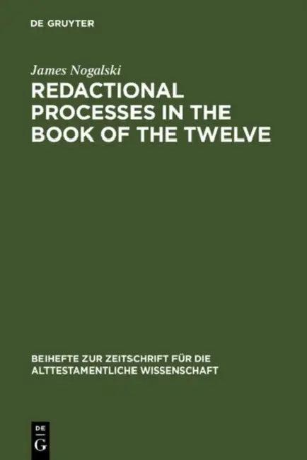 Redactional Processes in the Book of the Twelve (English, James Nogalski)