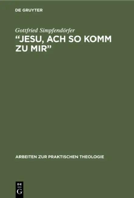 "Jesu, Ach So Komm Zu Mir‟ (English, Gottfried Simpfendörfer)