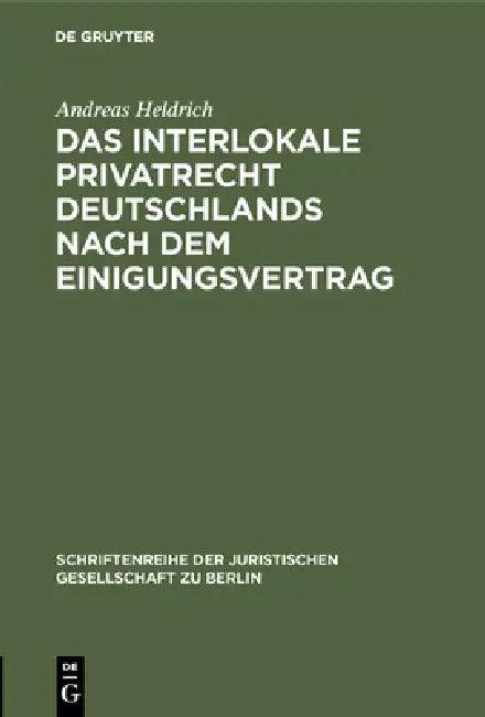 Das Interlokale Privatrecht Deutschlands nach dem Einigungsvertrag (English, Andreas Heldrich)