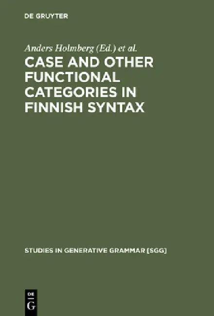Case and Other Functional Categories in Finnish Syntax (English, Anders Holmberg | Urpo Nikanne)