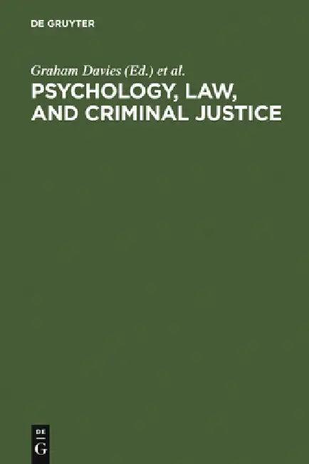 Psychology, Law, and Criminal Justice (English, Graham Davies | Sally Lloyd-Bostock | Mary McMurran)