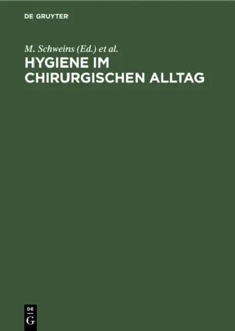 Hygiene Im Chirurgischen Alltag (English, M. Schweins | E. Neugebauer | U. Holthausen)