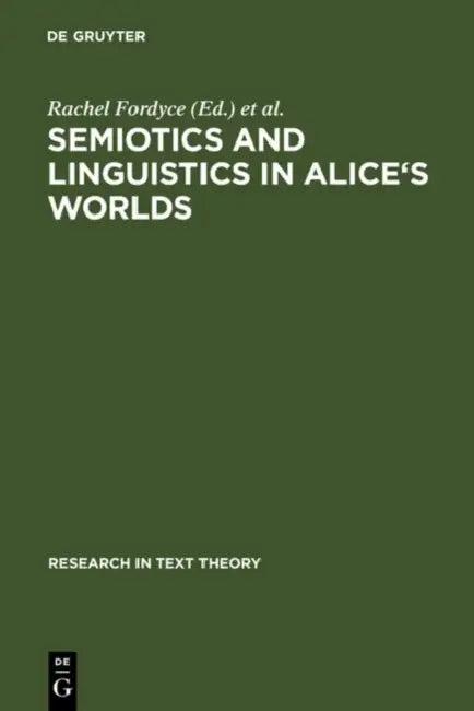 Semiotics and Linguistics in Alice's Worlds (English, Rachel Fordyce | Carla Marello)