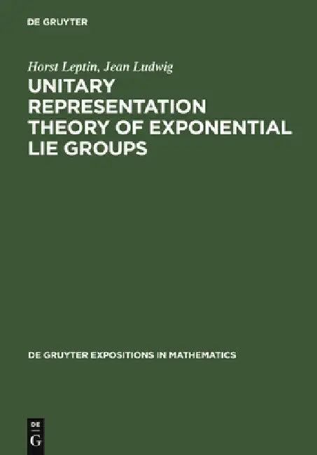 Unitary Representation Theory of Exponential Lie Groups (English, Horst Leptin | Jean Ludwig)