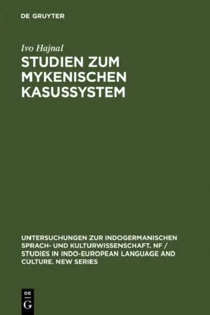 Studien Zum Mykenischen Kasussystem (English, Ivo Hajnal)