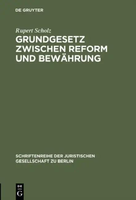 Grundgesetz zwischen Reform und Bewährung (English, Rupert Scholz)