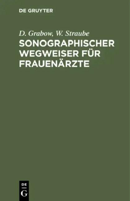 Sonographischer Wegweiser Für Frauenärzte (English, D. Grabow | W. Straube)