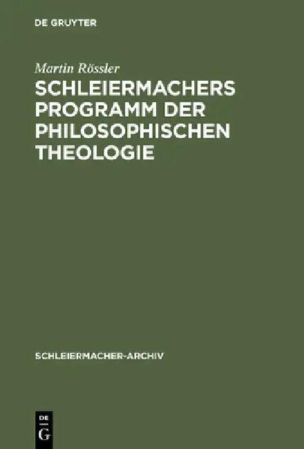 Schleiermachers Programm der Philosophischen Theologie (English, Martin Rössler)