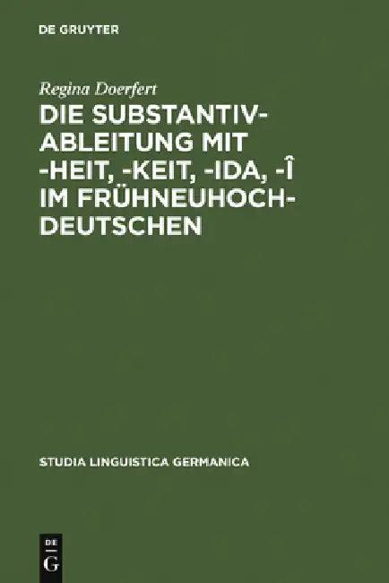 Die Substantivableitung mit -heit, -keit, -ida, -î im Frühneuhochdeutschen (English, Regina Doerfert)