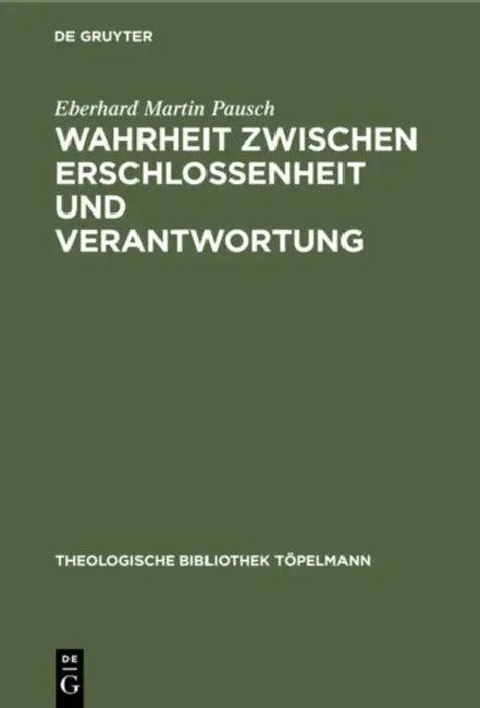 Wahrheit Zwischen Erschlossenheit Und Verantwortung (English, Eberhard Martin Pausch)