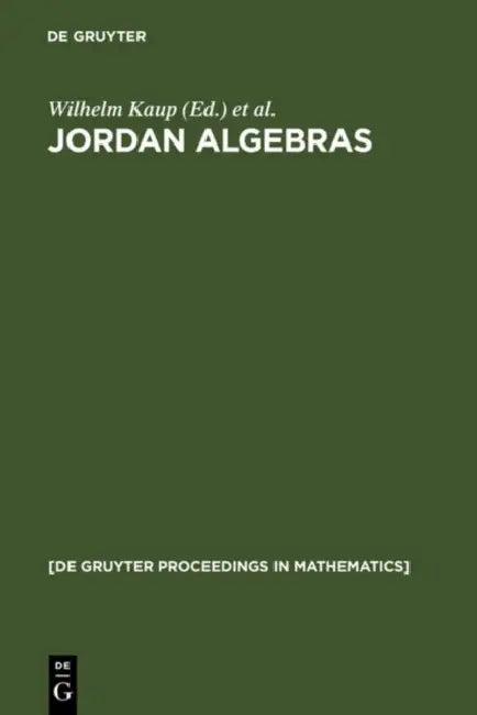 Jordan Algebras (English, Wilhelm Kaup | Kevin McCrimmon | Holger P. Petersson)