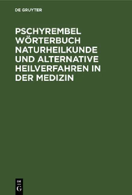 Pschyrembel Wörterbuch Naturheilkunde Und Alternative Heilverfahren in Der Medizin (English, Helmut Hildebrandt)