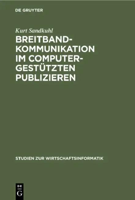 Breitbandkommunikation Im Computergestützten Publizieren (English, Kurt Sandkuhl)