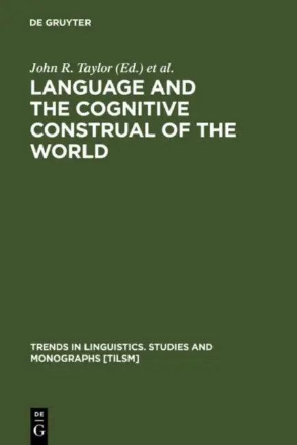 Language and the Cognitive Construal of the World (English, John R. Taylor | Robert E. Maclaury)