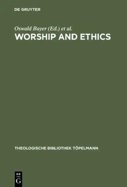 Worship and Ethics (English, Oswald Bayer | Alan Suggate)